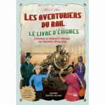 Escape Game Aventure Les Aventuriers du Rail : Le livre d'Enigmes 