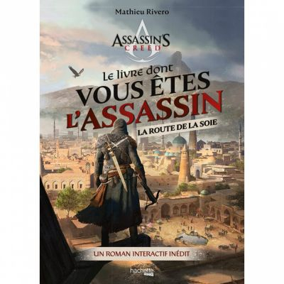 Aventure Coopration Assassin's Creed - Le livre dont vous tes l'assassin : La Route de la Soie