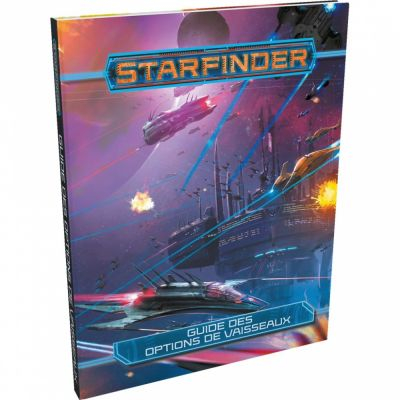 Aventure Jeu de Rle Starfinder : Guide des Options de Vaisseaux