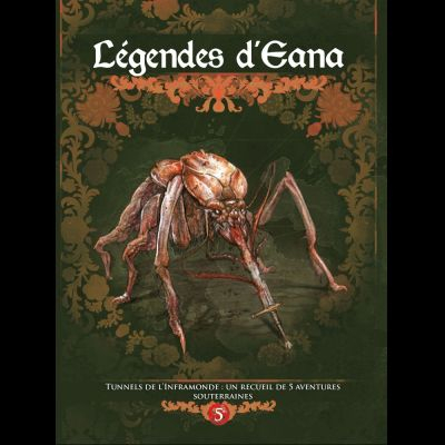 Jeu de Rle Aventure Dragons : Lgende d'Eana : Tunnels de l'Inframonde : Un recueil de 5 aventures souterraines