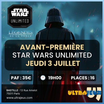 Evnements Star Wars Unlimited Avant Premire Star Wars Unlimited - Lgendes de la Force - Jeudi 03 Juillet - 19h00 - Bastille