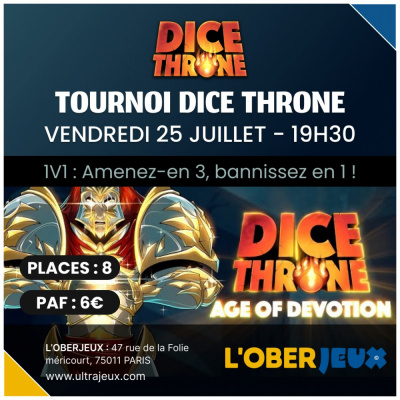 Evnements  Dice Throne - Tournoi : Age of Devotion - Vendredi 25 Juillet  19h30 - Oberkampf