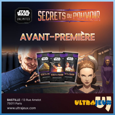Evnements Star Wars Unlimited Avant Premire Star Wars Unlimited - Secrets du Pouvoir - Jeudi 30 Octobre - 19h00 - Bastille