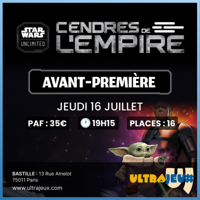 Ev�nements Star Wars Unlimited Avant Premi�re Star Wars Unlimited - Cendres de l'Empire - Jeudi 16 Juillet - 19h15 - Bastille